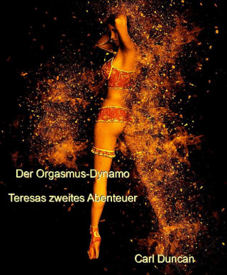 Carl Duncan: Der Orgasmus-Dynamo