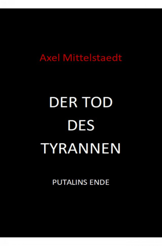 Axel Mittelstaedt: Der Tod des Tyrannen