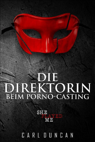 Carl Duncan: Die Direktorin beim Pornocasting
