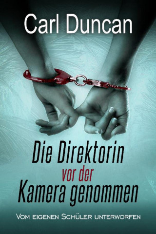 Carl Duncan: Die Direktorin vor der Kamera genommen