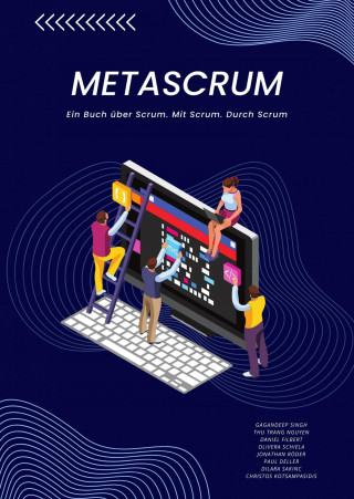 Gagandeep Singh, Thu Trang Nguyen, Daniel Filbert, Olivera Schiela, Jonathan Röder, Paul Deller, Dilara Sakinc, Christos Kotsampasidis: MetaScrum