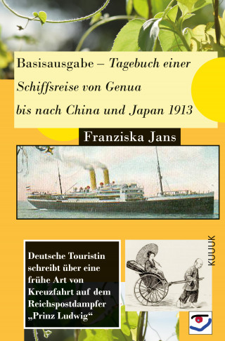 Franziska Jans: Basisausgabe – Tagebuch einer Schiffsreise von Genua bis nach China und Japan 1913