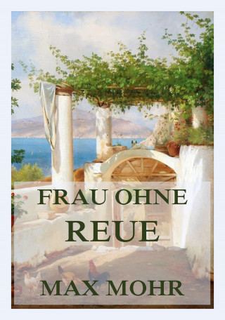 Max Mohr: Frau ohne Reue