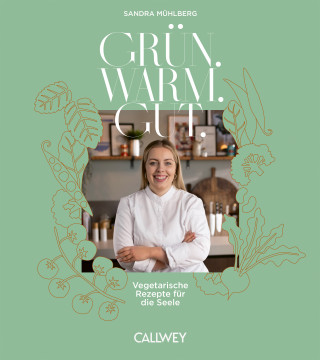 Sandra Mühlberg: Grün. Warm. Gut.
