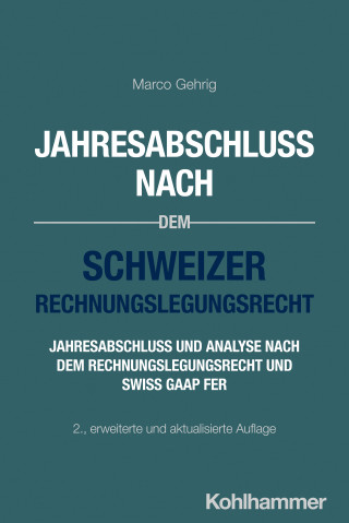 Marco Gehrig: Jahresabschluss nach dem Schweizer Rechnungslegungsrecht