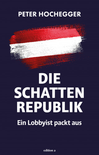 Peter Hochegger: Die Schattenrepublik