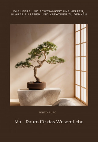 Tenzo Furo: Ma – Raum für das Wesentliche