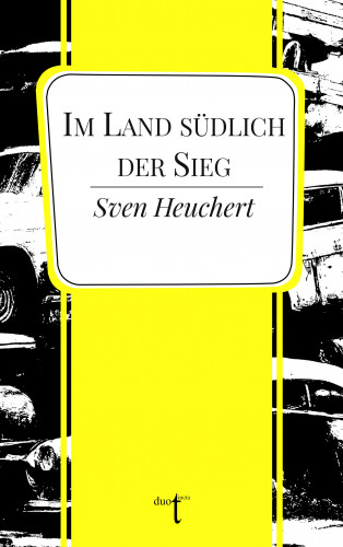 Sven Heuchert: Im Land südlich der Sieg