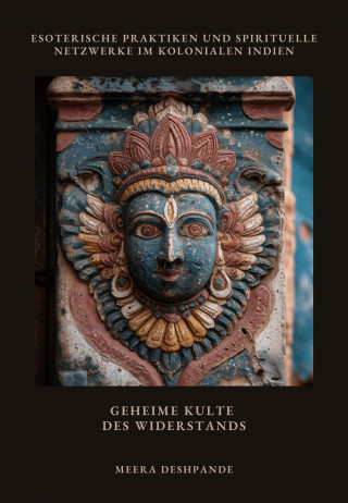 Meera Deshpande: Geheime Kulte des Widerstands