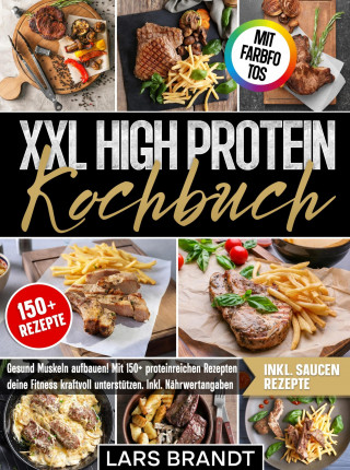 Marcel Brauer: High Protein Rezeptbuch XXL