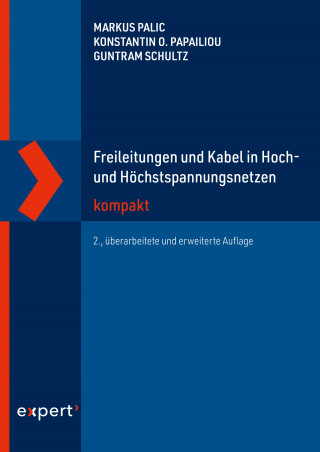 Markus Palic, Konstantin O. Papailiou, Guntram Schultz: Freileitungen und Kabel in Hoch- und Höchstspannungsnetzen kompakt