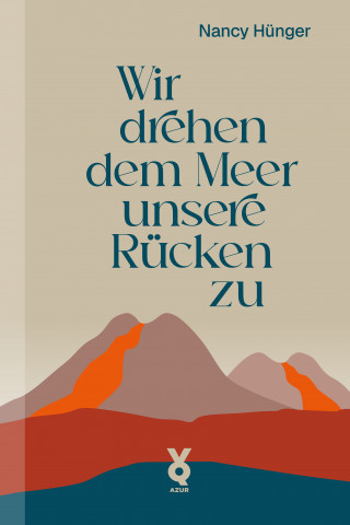 Nancy Hünger: Wir drehen dem Meer unsere Rücken zu
