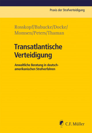 Carsten Momsen, Lea Babucke, Bernhard Docke, Kai Peters, Annette LL.M. Rosskopf, Stephen Thaman: Transatlantische Verteidigung