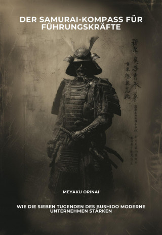 Meyaku Orinai: Der Samurai-Kompass für Führungskräfte