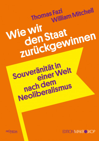 Thomas Fazi, William Mitchell: Wie wir den Staat zurückgewinnen