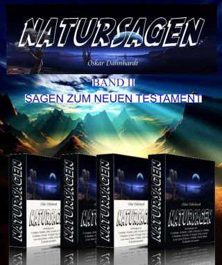 Otmar Trierweiler: Natursagen. Eine Sammlung naturdeutender Sagen, Märchen, Fabeln und Legenden. Herausgegeben von Oskar Dähnhardt. 2. Band. Sagen zum Neuen Testament.