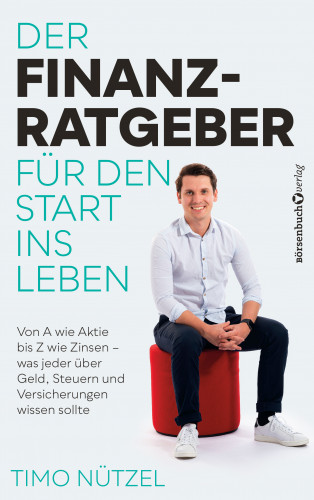 Timo Nützel: Der Finanzratgeber für den Start ins Leben
