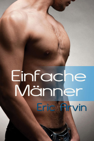 Eric Arvin: Einfache Männer