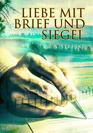 B.A. Stretke: Liebe mit Brief und Siegel