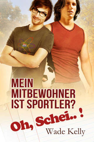 Wade Kelly: Mein Mitbewohner ist Sportler? Oh, Schei..!