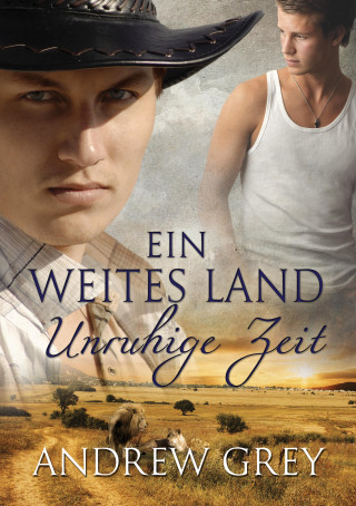Andrew Grey: Ein weites Land - Unruhige Zeit