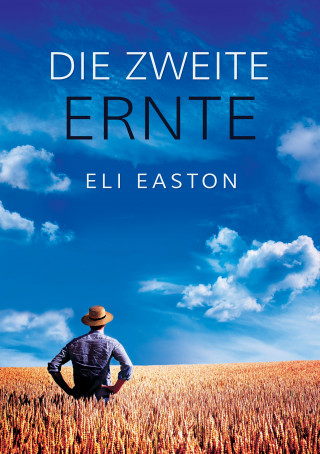Eli Easton: Die zweite Ernte