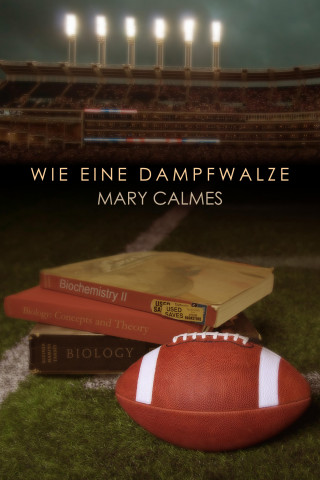 Mary Calmes: Wie eine Dampfwalze