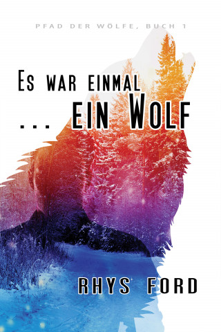 Rhys Ford: Es war einmal ... ein Wolf