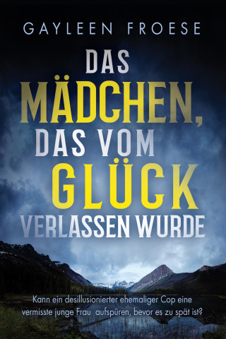 Gayleen Froese: Das Mädchen, das vom Glück verlassen wurde