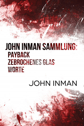 John Inman: John Inman Sammlung: Payback, Zebrochenes Glas, Worte