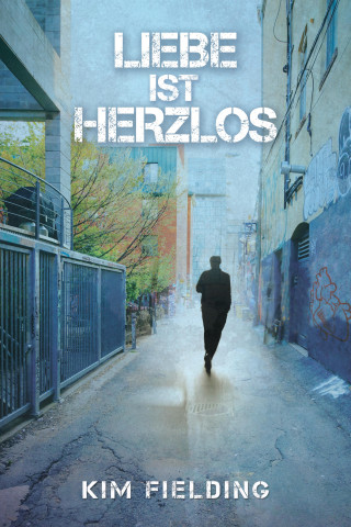 Kim Fielding: Liebe ist herzlos