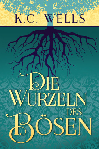 K.C. Wells: Die Wurzeln des Bösen