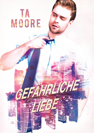 TA Moore: Gefährliche Liebe