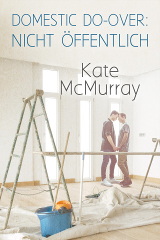 Kate McMurray: Domestic Do-over: Nicht öffentlich
