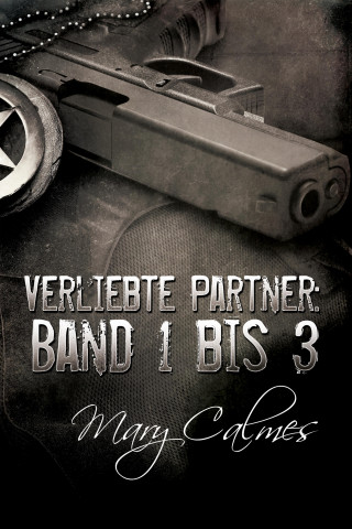 Mary Calmes: Verliebte Partner: Band 1 bis 3