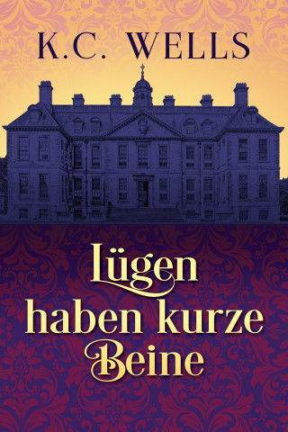 K.C. Wells: Lügen haben kurze Beine