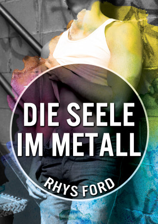 Rhys Ford: Die Seele im Metall