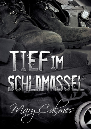 Mary Calmes: Tief im Schlamassel
