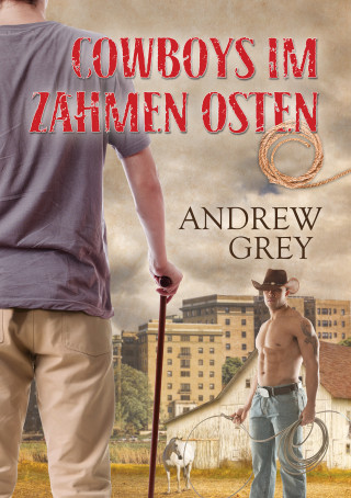 Andrew Grey: Cowboys im zahmen Osten