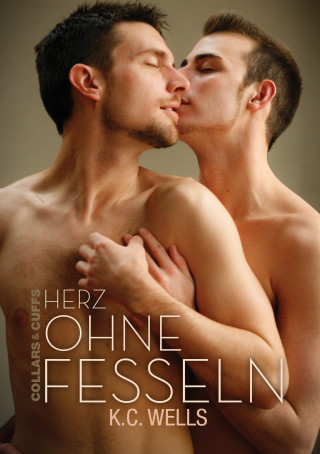 K.C. Wells: Herz ohne Fesseln