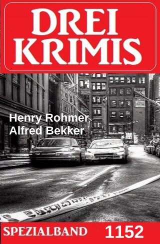 Alfred Bekker, Henry Rohmer: Drei Krimis Spezialband 1152