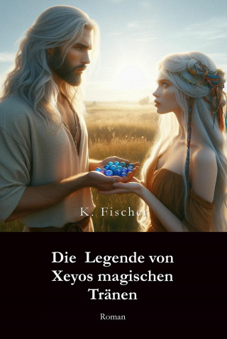 Katica Fischer: Die Legende von Xeyos magischen Tränen