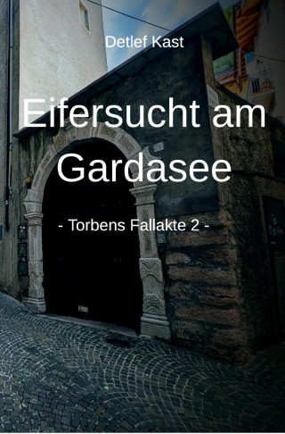 Detlef Kast: Eifersucht am Gardasee