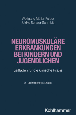 Wolfgang Müller-Felber, Ulrike Schara-Schmidt: Neuromuskuläre Erkrankungen bei Kindern und Jugendlichen