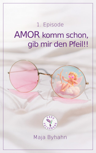 Maja Byhahn: AMOR komm schon gib, mir den Pfeil! 1. Episode