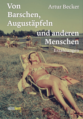 Artur Becker: Von Barschen, Augustäpfeln und anderen Menschen