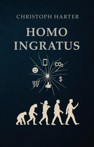 Dr. Christoph Harter: Homo Ingratus