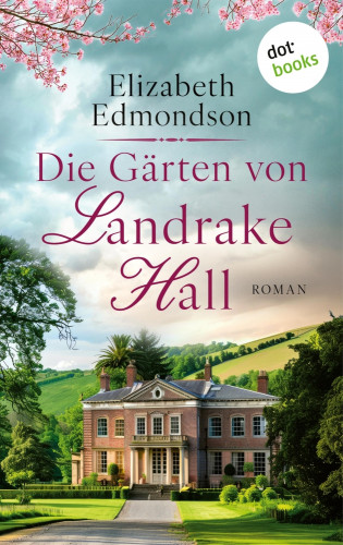 Elizabeth Edmondson: Die Gärten von Landrake Hall