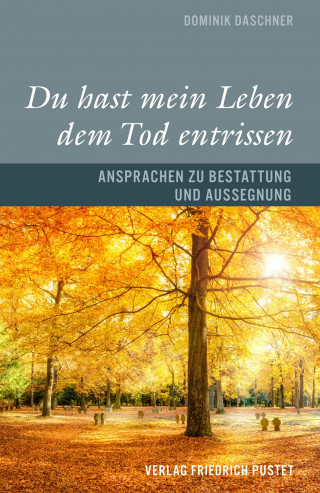 Dominik Daschner: Du hast mein Leben dem Tod entrissen