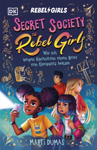 Marti Dumas: Secret Society of Rebel Girls. Wie ich wegen Nachsitzen einen Brief von Kleopatra bekam (Band 1)